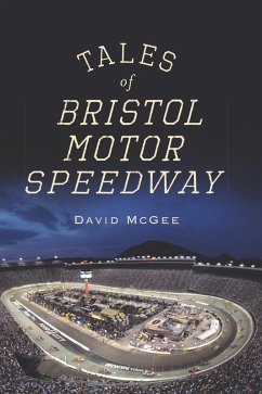 Tales of Bristol Motor Speedway (eBook, ePUB) - Mcgee, David