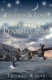 Legends & Lore of Western Pennsylvania (eBook, ePUB)