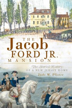 Cover Jacob Ford Jr. Mansion: The Storied History of a New Jersey Home (eBook, ePUB)