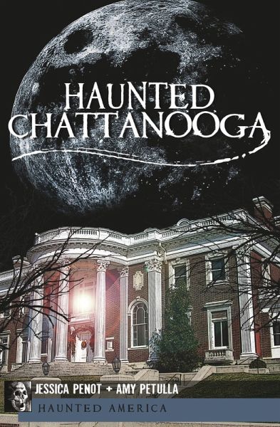 Haunted Chattanooga (eBook, ePUB) Haunted Chattanooga (eBook, ePUB)