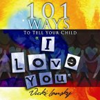101 Ways to Tell Your Child &quote;I Love You&quote; (eBook, ePUB)