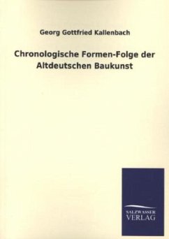 Chronologische Formen-Folge der Altdeutschen Baukunst - Kallenbach, Georg G.