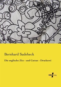 Die englische Zitz - und Cattun - Druckerei - Sadebeck, Bernhard