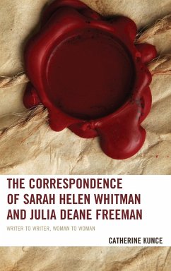 The Correspondence of Sarah Helen Whitman and Julia Deane Freeman - Kunce, Catherine