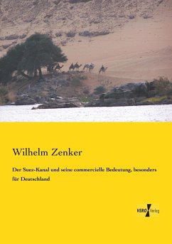 Der Suez-Kanal und seine commercielle Bedeutung, besonders für Deutschland - Zenker, Wilhelm