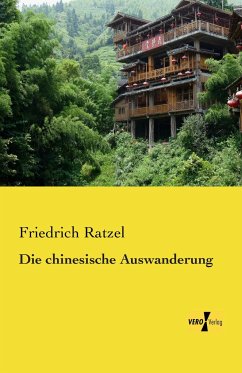 Die chinesische Auswanderung - Ratzel, Friedrich