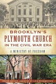 Brooklyn's Plymouth Church in the Civil War Era:: A Ministry of Freedom