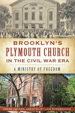 Brooklyn's Plymouth Church in the Civil War Era:: A Ministry of Freedom - Decker, Frank