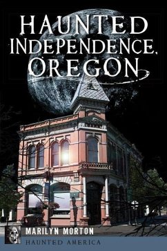 Haunted Independence, Oregon - Morton, Marilyn