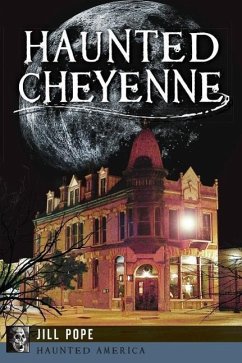 Haunted Cheyenne - Pope, Jill