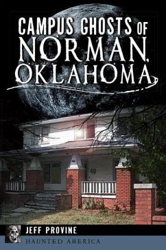 Campus Ghosts of Norman, Oklahoma - Provine, Jeff