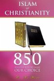 Islam or Christianity: 850 Reasons Why We Make Our Choice