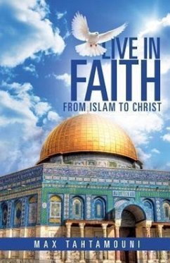 Live in Faith: From Islam to Christ - Tahtamouni, Max