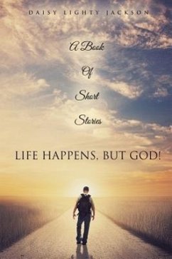 Life Happens, But God! - Jackson, Daisy Lighty