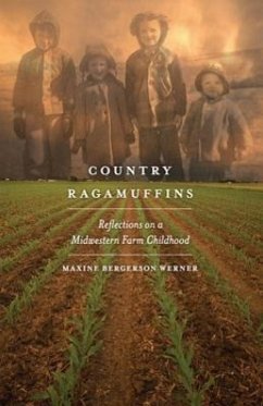 Country Ragamuffins: Reflections on a Midwestern Farm Childhood - Werner, Maxine Bergerson