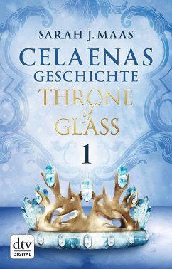 Celaenas Geschichte 1 - Throne of Glass (eBook, ePUB) - Maas, Sarah J.
