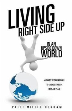 Living Right Side Up in an Upside Down World - Dunham, Patti Miller