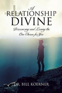 A Relationship Divine: Discovering and Loving the One Chosen for You - Koerner, Bill