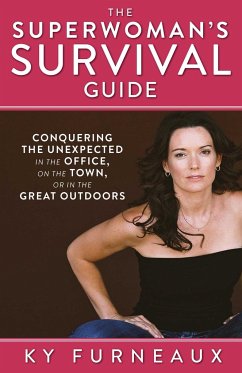 The Superwoman's Survival Guide: Conquering the Unexpected in the Office, on the Town, or in the Great Outdoors - Furneaux, Ky