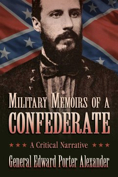 Military Memoirs of a Confederate - Alexander, Edward Porter