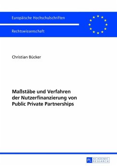 Maßstäbe und Verfahren der Nutzerfinanzierung von Public Private Partnerships - Bücker, Christian