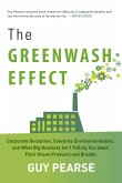 The Greenwash Effect: Corporate Deception, Celebrity Environmentalists, and What Big Business Isna't Telling You about Their Green Products