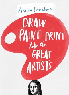 Draw Paint Print Like the Great Artists - Deuchars, Marion