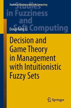 Decision and Game Theory in Management With Intuitionistic Fuzzy Sets - LI, Deng-Feng