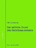 Der zeitliche Grund des Selbstbewusstseins (eBook, PDF)