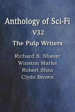 Anthology of Sci-Fi V32, the Pulp Writers - Shea, Robert; Marks, Winston; Brown, Clyde