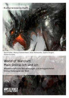 World of Warcraft: Mein Online-Ich und ich - Füleki, David; Kammermeier, Markus; Giers, Katharina; Andraschko, Anne; Zwigart, Sophia