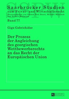 Der Prozess der Angleichung des georgischen Wettbewerbsrechts an das Recht der Europäischen Union - Gabrichidze, Giga