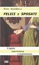 Felici e sposati. Coppia, convivenza e matrimonio