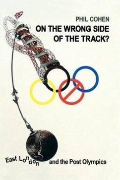 On the Wrong Side of the Track?: East London and the Post Olympics - Cohen, Phil