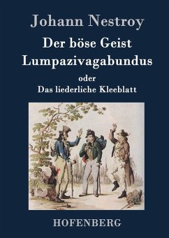 Der böse Geist Lumpazivagabundus oder Das liederliche Kleeblatt - Johann Nestroy