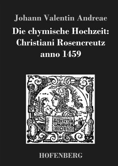 Die chymische Hochzeit: Christiani Rosencreutz anno 1459 - Andreae, Johann V.