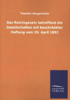 Das Reichsgesetz betreffend die Gesellschaften mit beschränkter Haftung vom 20. April 1892 - Hergenhahn, Theodor