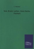 Seb. Brant, Luther, Hans Sachs, Fischart