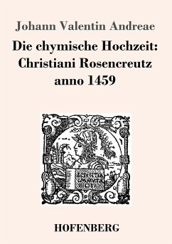 Die chymische Hochzeit: Christiani Rosencreutz anno 1459 - Andreae, Johann V.