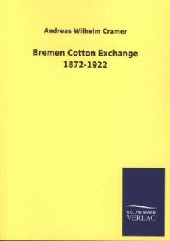 Bremen Cotton Exchange 1872-1922 - Cramer, Andreas Wilhelm