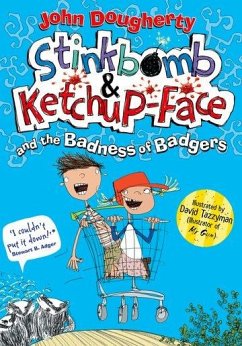 Stinkbomb & Ketchup-Face and the Badness of Badgers - Dougherty, John