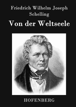 Von der Weltseele - Schelling, Friedrich Wilhelm Joseph