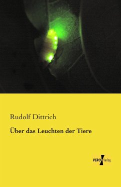 Über das Leuchten der Tiere - Dittrich, Rudolf