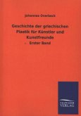 Geschichte der griechischen Plastik für Künstler und Kunstfreunde