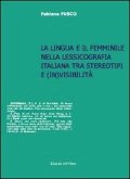 La lingua e il femminile nella lessicografia italiana tra stereotipi e (in)visibilità La lingua e il femminile nella lessicografia italiana tra stereotipi e (in)visibilità