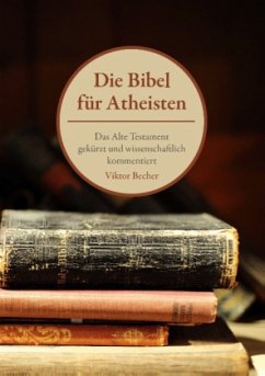 Die Bibel für Atheisten - Becher, Viktor