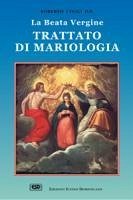 Trattato di mariologia. I misteri della fede in Maria - Coggi, Roberto