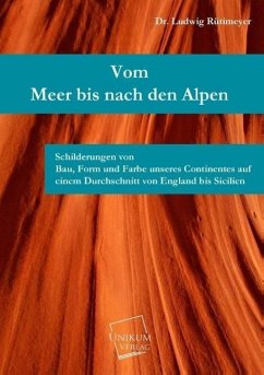 Vom Meer bis nach den Alpen - Rütimeyer, Ludwig