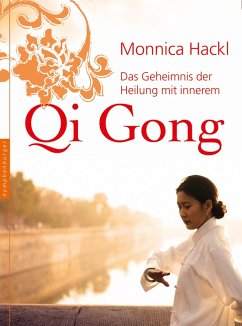 Das Geheimnis der Heilung mit innerem Qi Gong (eBook, ePUB) - Hackl, Monnica