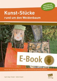 Kunst-Stücke rund um den Weidenbaum (eBook, PDF) - Jäger-Gutjahr, Ingrid; Gutjahr, Sabine